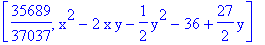 [35689/37037, x^2-2*x*y-1/2*y^2-36+27/2*y]